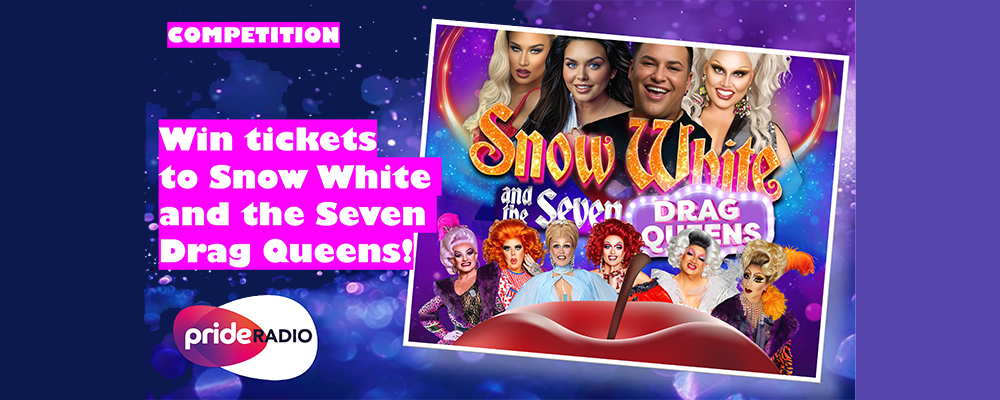 WIN WITH PRIDE RADIO: WIN TICKETS TO SNOW WHITE AND THE SEVEN DRAG QUEENS